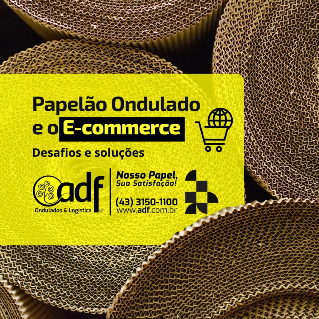 Papelão Ondulado no E-comerce Papelão Ondulado no e-comerce: Desafios e Soluções